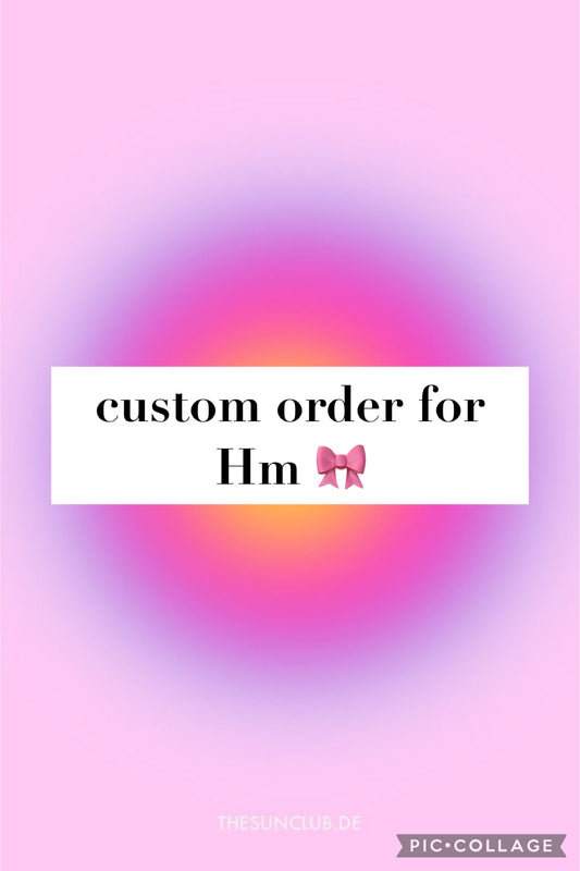 Custom Order for Hm !